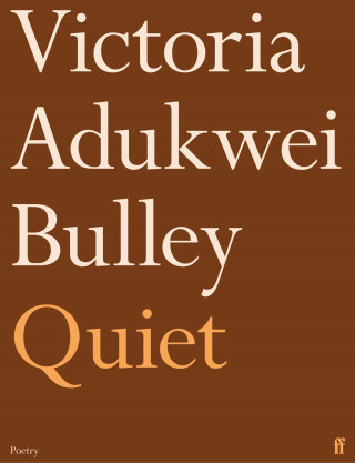 Victoria Adukwei Bulley: Quiet
