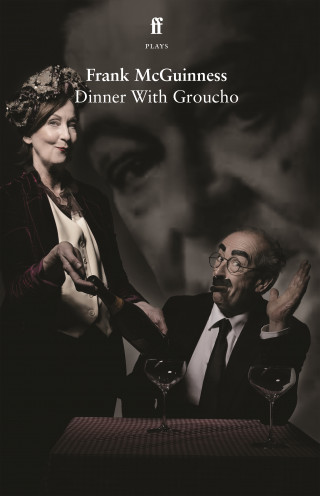 Frank McGuinness: Dinner With Groucho