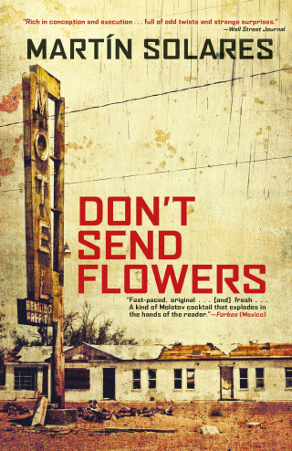 Martin Solares: Don't Send Flowers