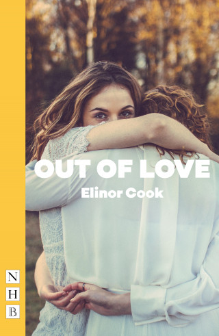 Elinor Cook: Out of Love (NHB Modern Plays)
