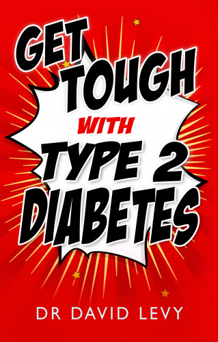 David Levy: Get Tough with Type 2 Diabetes