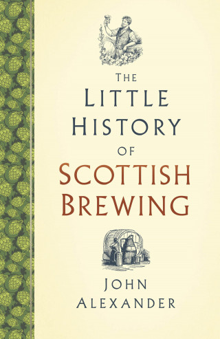 John Alexander: The Little History of Scottish Brewing