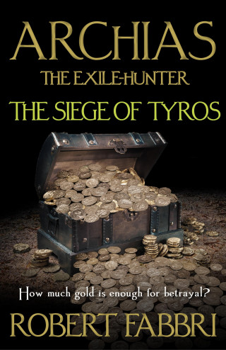 Robert Fabbri: Archias the Exile-Hunter - The Siege of Tyros. An Alexander's Legacy novella