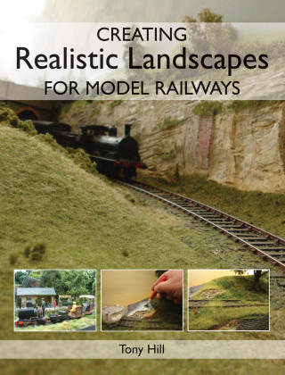 Tony Hill: Creating Realistic Landscapes for Model Railways