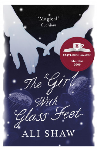 Ali Shaw: The Girl with Glass Feet