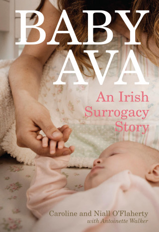 Caroline O'Flaherty, Antoinette Walker: Baby Ava