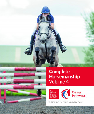 British Horse Society: BHS Complete Horsemanship Volume 4