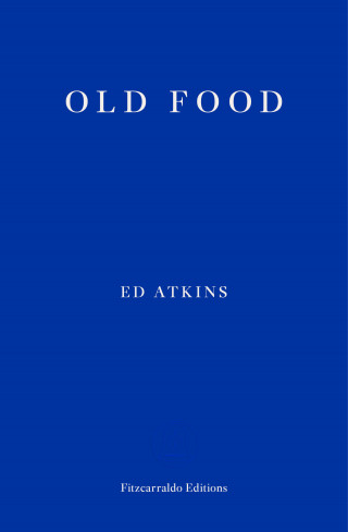 Ed Atkins: Old Food
