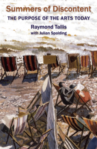Raymond Tallis, Julian Spalding: Summers of Discontent