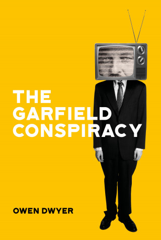 Owen Dwyer: The Garfield Conspiracy