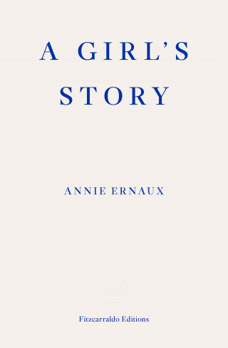 Annie Ernaux: A Girl's Story – WINNER OF THE 2022 NOBEL PRIZE IN LITERATURE