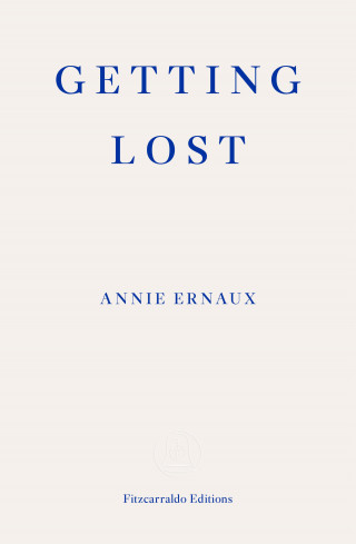 Annie Ernaux: Getting Lost – WINNER OF THE 2022 NOBEL PRIZE IN LITERATURE