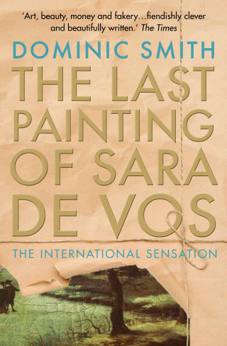 Dominic Smith: The Last Painting of Sara de Vos
