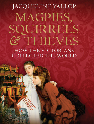 Jacqueline Yallop: Magpies, Squirrels and Thieves