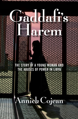Annick Cojean: Gaddafi's Harem