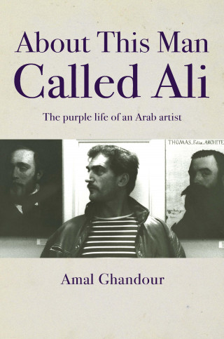 Amal Ghandour: About This Man Called Ali