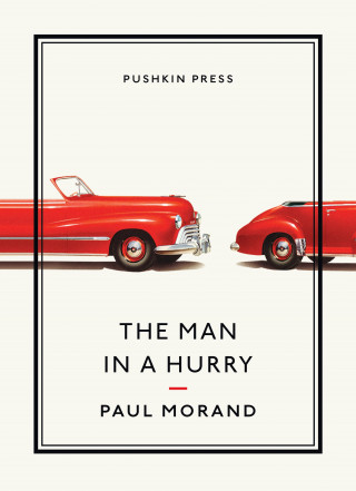 Paul Morand: The MAN IN A HURRY