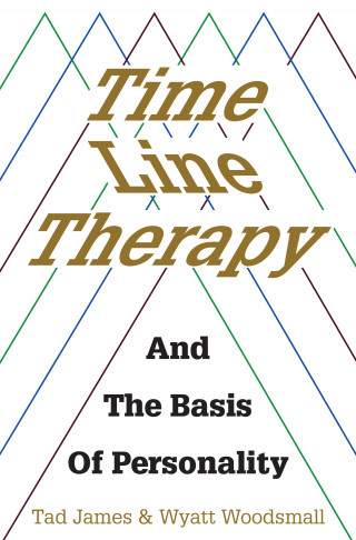 Tad James: Time Line Therapy and the Basis of Personality