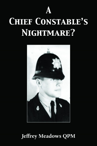 Jeffrey Meadows QPM: A Chief Constable's Nightmare?