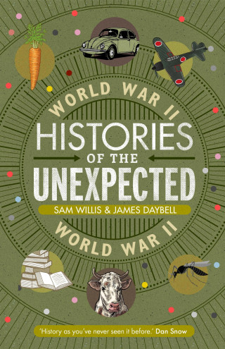 Sam Willis, James Daybell: Histories of the Unexpected: World War II