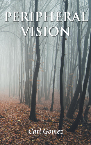 Carl Gomez: Peripheral Vision