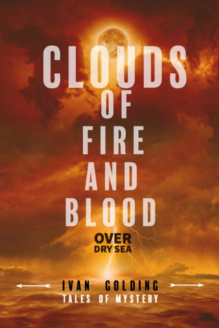 Ivan Golding: Clouds of Fire and Blood Over Dry Sea