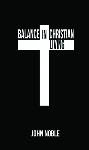 John Noble: Balance in Christian Living