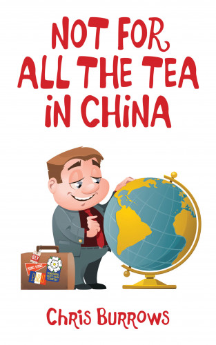 Chris Burrows: Not for All the Tea in China