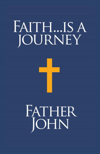 Father John: Faith... is a Journey