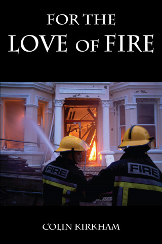 Colin Kirkham: For the Love of Fire