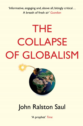 John Ralston Saul: The Collapse of Globalism