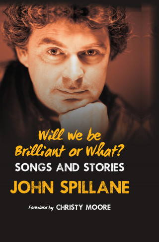 John Spillane: Will We Be Brilliant or What?