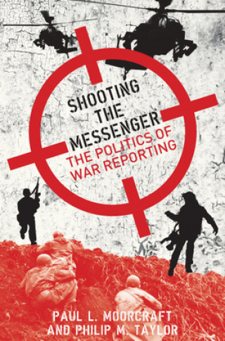 Paul Moorcraft: Shooting the Messenger