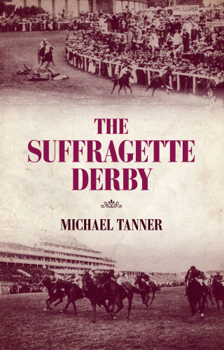 Michael Tanner: The Suffragette Derby