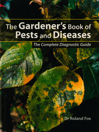Roland Fox: The Gardener's Book of Pests and Diseases