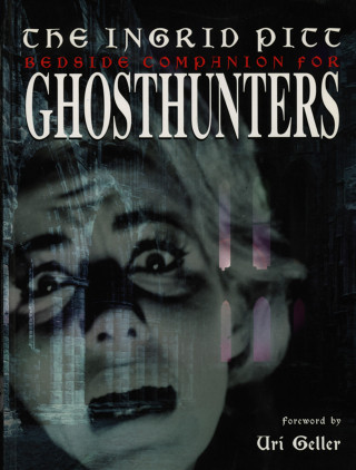 Ingrid Pitt: Ingrid Pitt Bedside Companion for Ghosthunters