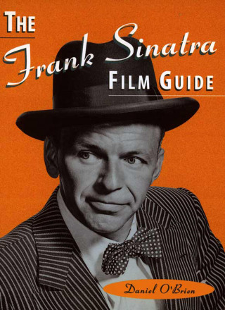 Daniel O'Brien: The Frank Sinatra Film Guide