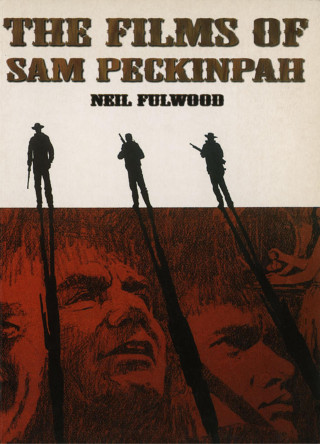 Neil Fulwood: Films of Sam Peckinpah