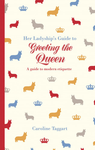 Caroline Taggart: Her Ladyship's Guide to Greeting the Queen