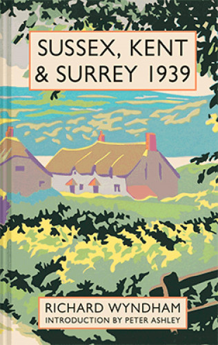 Richard Wyndham: Sussex, Kent and Surrey 1939