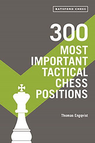 Thomas Engqvist: 300 Most Important Tactical Chess Positions