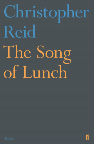 Christopher Reid: The Song of Lunch
