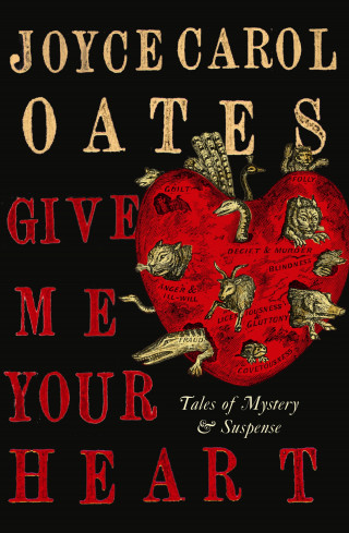 Joyce Carol Oates: Give Me Your Heart