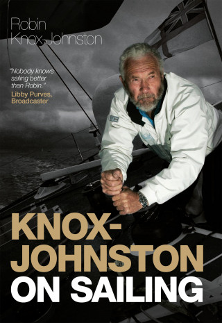 Robin Knox-Johnston: Knox-Johnston on Sailing