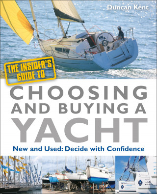 Duncan Kent: The Insider's Guide to Choosing & Buying a Yacht
