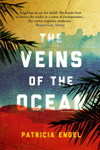Patricia Engel: The Veins of the Ocean