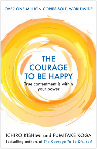 Ichiro Kishimi, Fumitake Koga: The Courage to be Happy