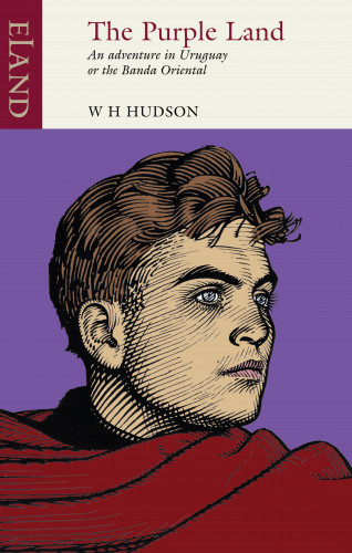 W H Hudson: The Purple Land