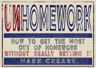 Mark Creasy: Unhomework