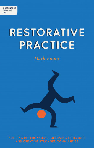 Mark Finnis: Independent Thinking on Restorative Practice